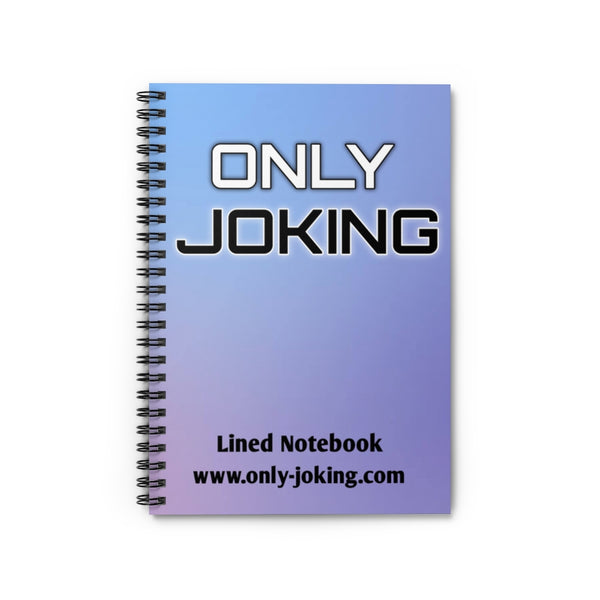 Only Joking Spiral Notebook - lined