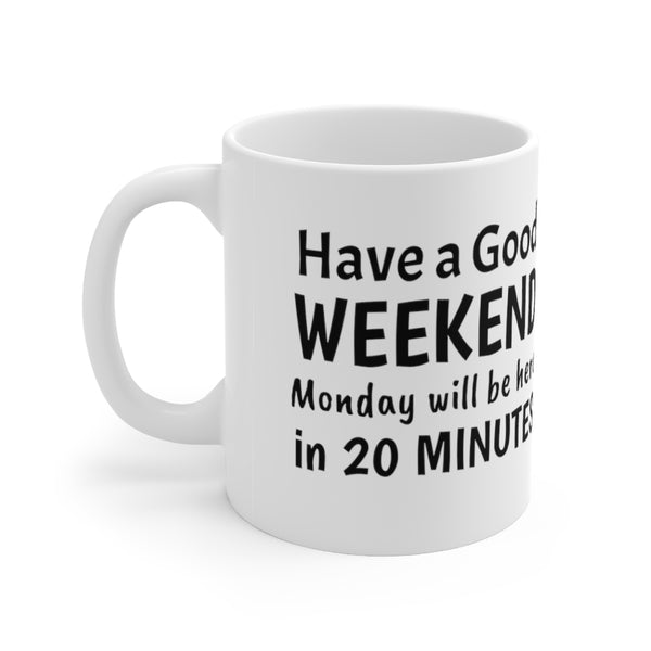 Ceramic Mug 11oz Have a Good Weekend