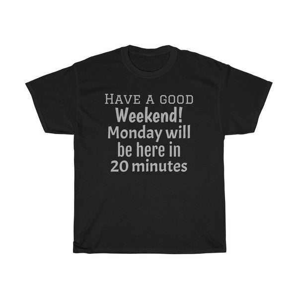 Unisex T-shirt HAVE A GOOD WEEKEND