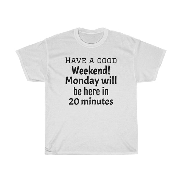 Unisex T-shirt HAVE A GOOD WEEKEND