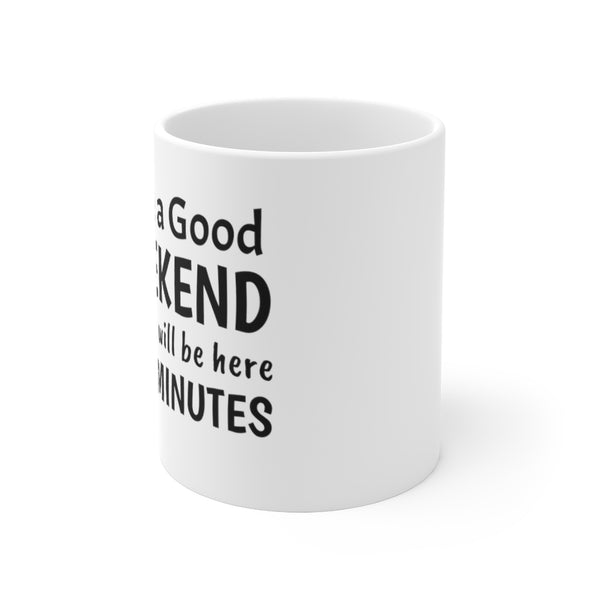 Ceramic Mug 11oz Have a Good Weekend