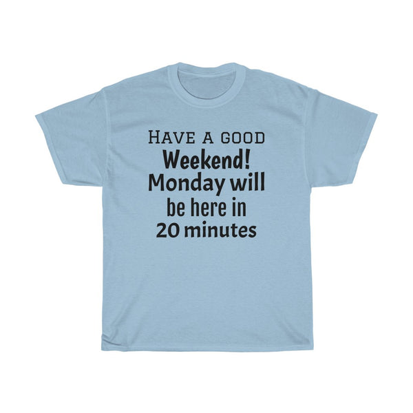 Unisex T-shirt HAVE A GOOD WEEKEND