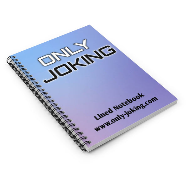 Only Joking Spiral Notebook - lined
