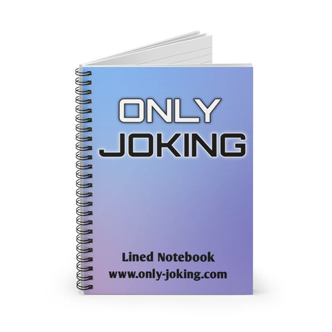Only Joking Spiral Notebook - lined